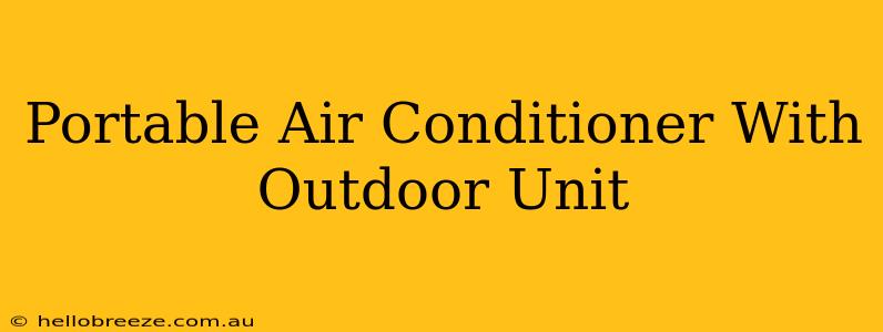 Portable Air Conditioner With Outdoor Unit