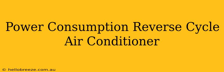 Power Consumption Reverse Cycle Air Conditioner