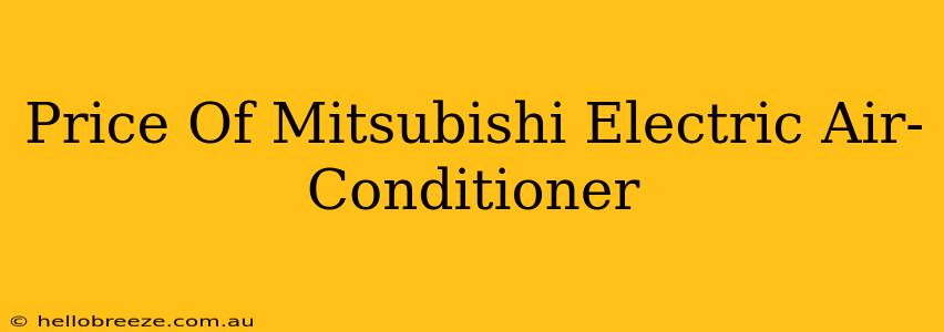 Price Of Mitsubishi Electric Air-Conditioner