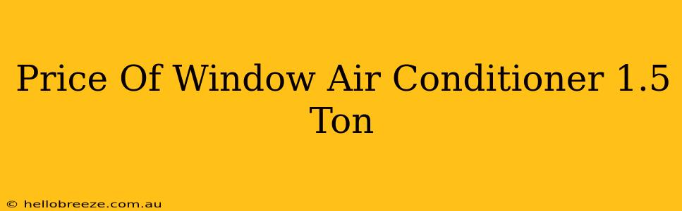 Price Of Window Air Conditioner 1.5 Ton