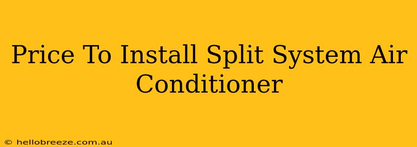 Price To Install Split System Air Conditioner