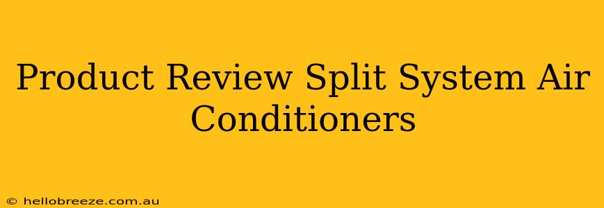 Product Review Split System Air Conditioners