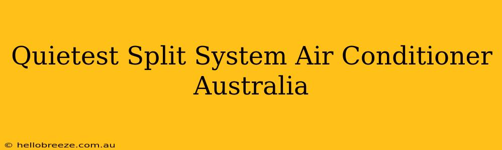 Quietest Split System Air Conditioner Australia