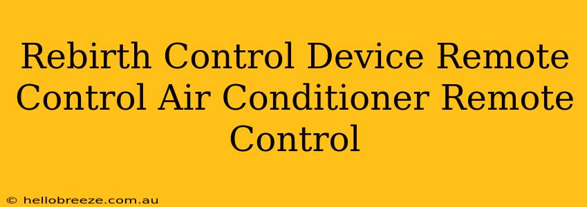 Rebirth Control Device Remote Control Air Conditioner Remote Control