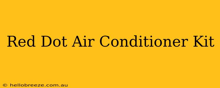 Red Dot Air Conditioner Kit