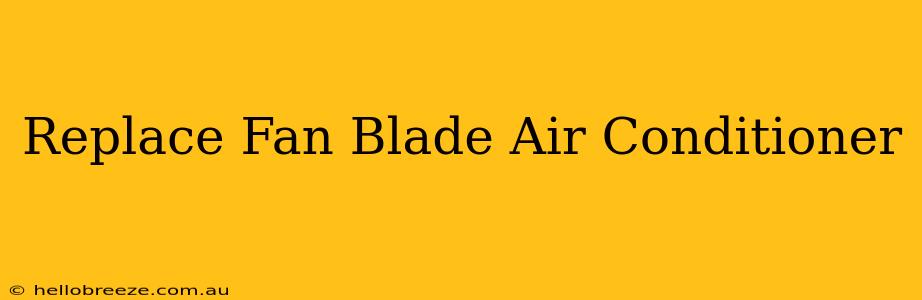 Replace Fan Blade Air Conditioner