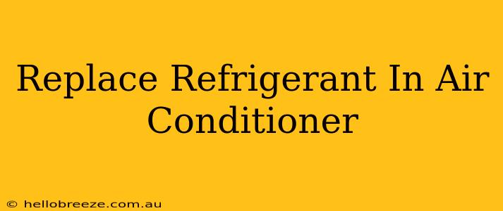 Replace Refrigerant In Air Conditioner