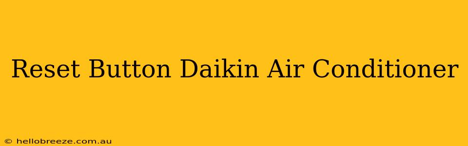 Reset Button Daikin Air Conditioner