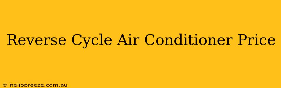 Reverse Cycle Air Conditioner Price