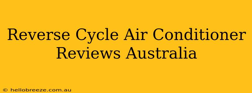 Reverse Cycle Air Conditioner Reviews Australia