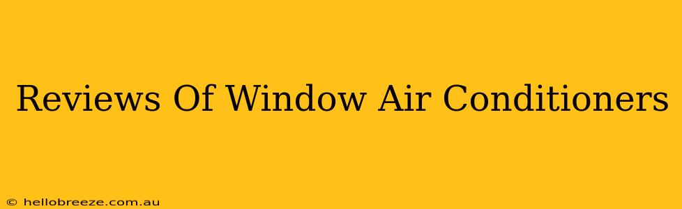 Reviews Of Window Air Conditioners