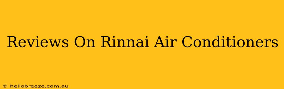 Reviews On Rinnai Air Conditioners