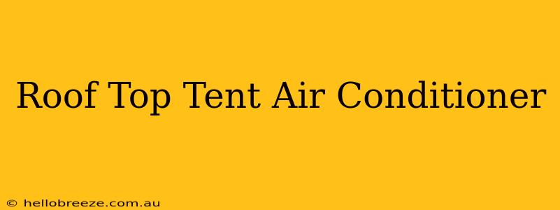 Roof Top Tent Air Conditioner