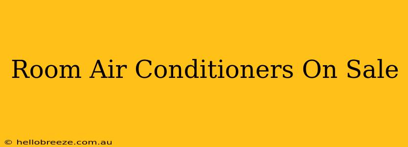 Room Air Conditioners On Sale