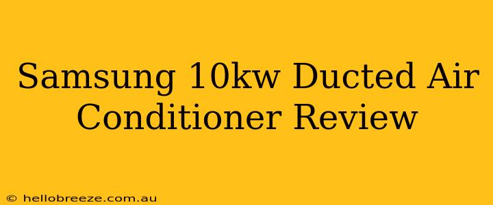 Samsung 10kw Ducted Air Conditioner Review