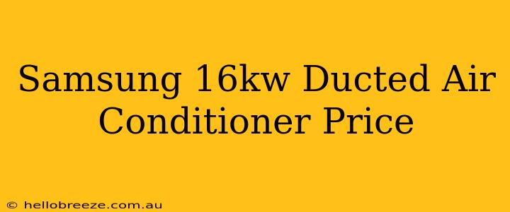 Samsung 16kw Ducted Air Conditioner Price