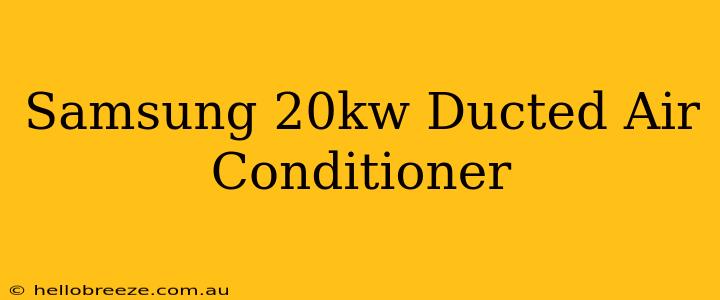 Samsung 20kw Ducted Air Conditioner