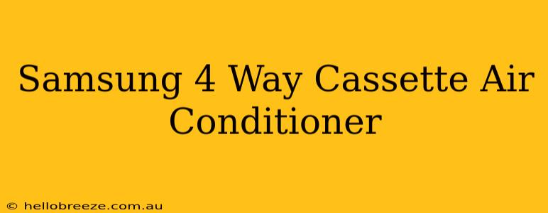 Samsung 4 Way Cassette Air Conditioner