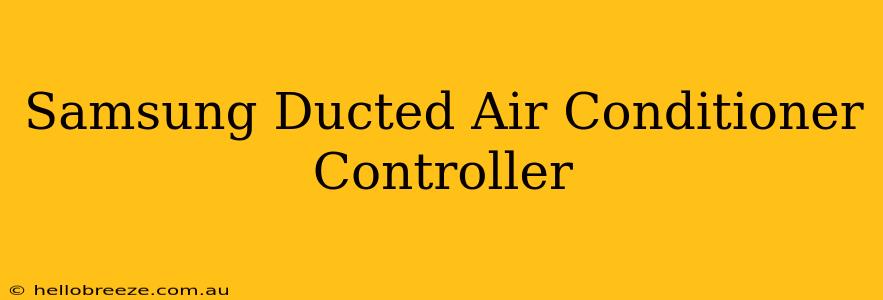 Samsung Ducted Air Conditioner Controller