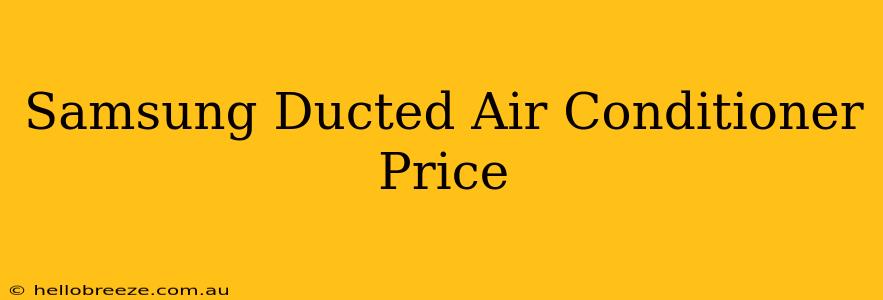 Samsung Ducted Air Conditioner Price