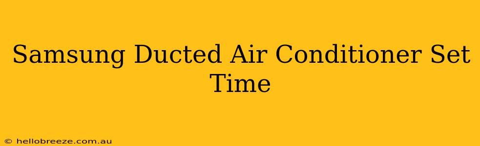 Samsung Ducted Air Conditioner Set Time