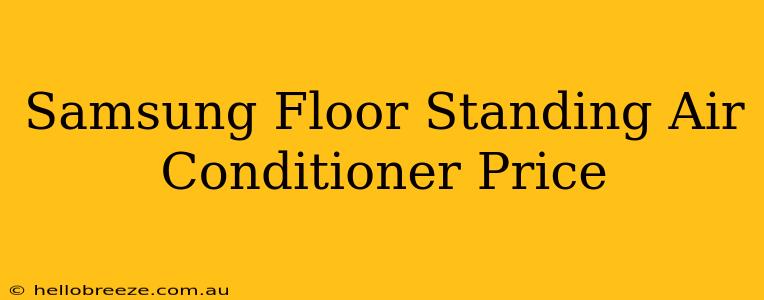 Samsung Floor Standing Air Conditioner Price