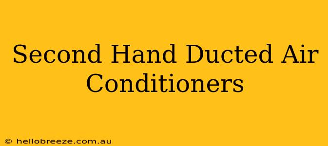 Second Hand Ducted Air Conditioners