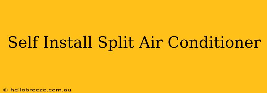 Self Install Split Air Conditioner