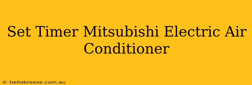 Set Timer Mitsubishi Electric Air Conditioner