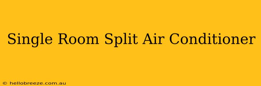 Single Room Split Air Conditioner