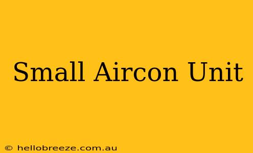 Small Aircon Unit