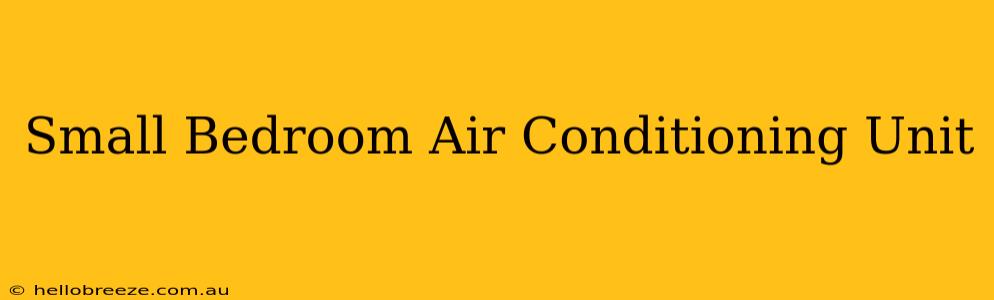 Small Bedroom Air Conditioning Unit