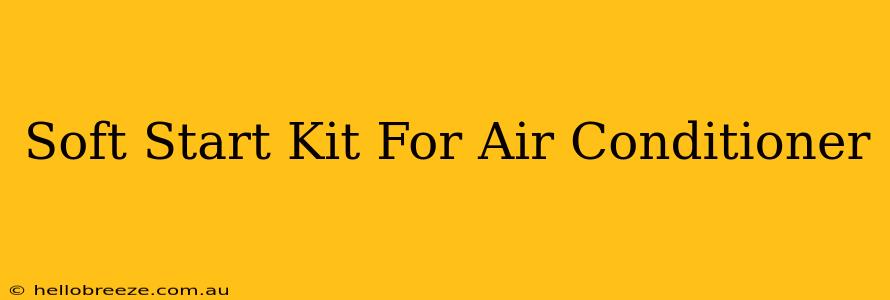 Soft Start Kit For Air Conditioner