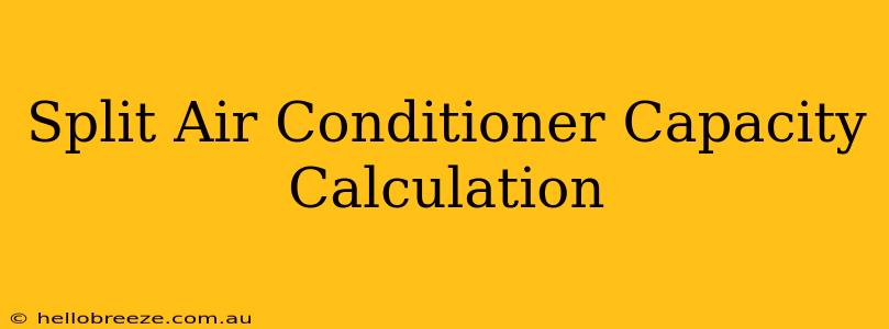 Split Air Conditioner Capacity Calculation