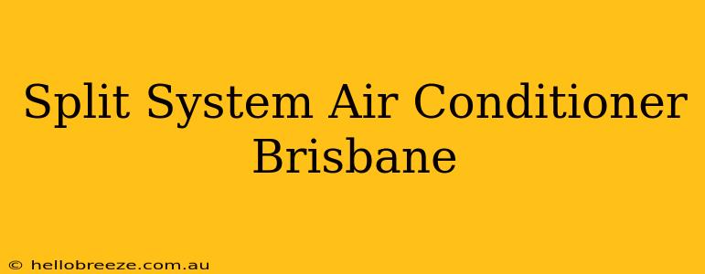 Split System Air Conditioner Brisbane