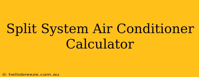 Split System Air Conditioner Calculator