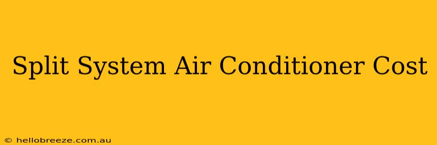 Split System Air Conditioner Cost