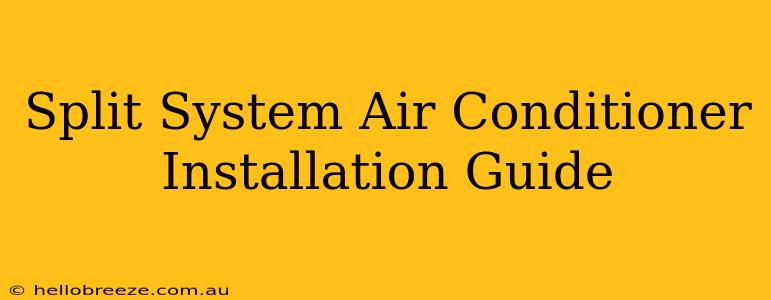 Split System Air Conditioner Installation Guide