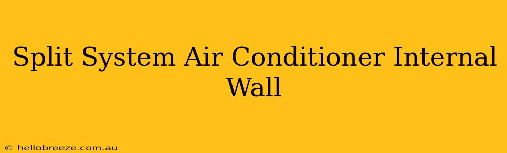 Split System Air Conditioner Internal Wall