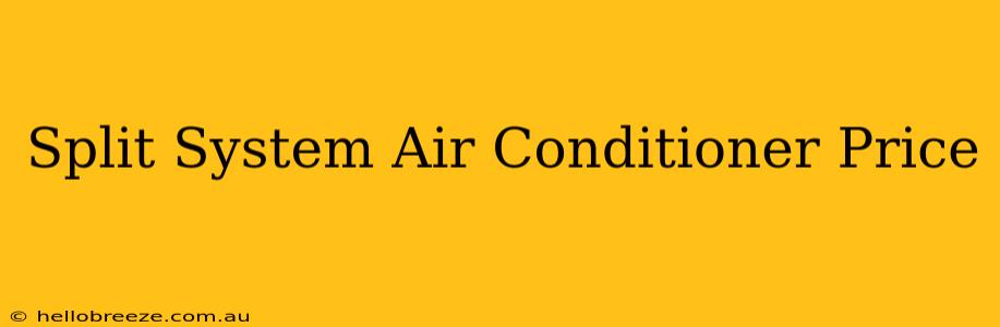 Split System Air Conditioner Price