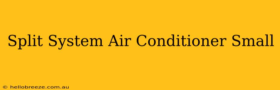 Split System Air Conditioner Small