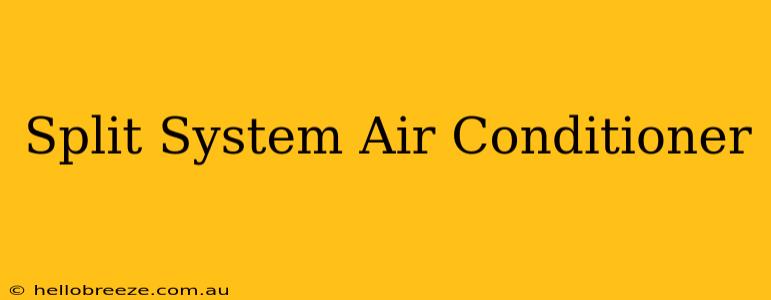 Split System Air Conditioner