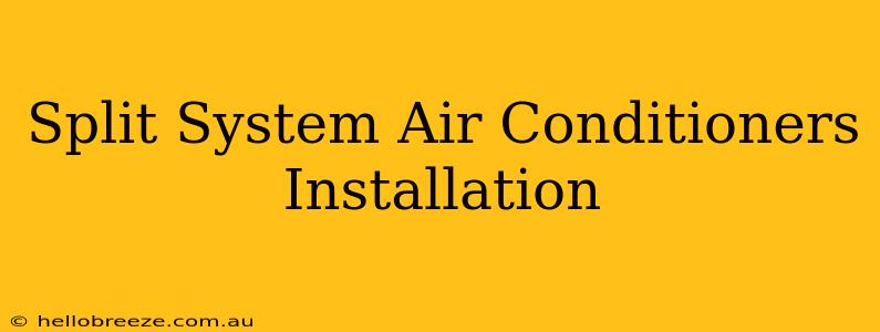 Split System Air Conditioners Installation