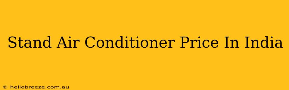 Stand Air Conditioner Price In India