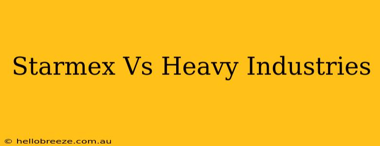 Starmex Vs Heavy Industries