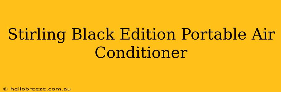 Stirling Black Edition Portable Air Conditioner