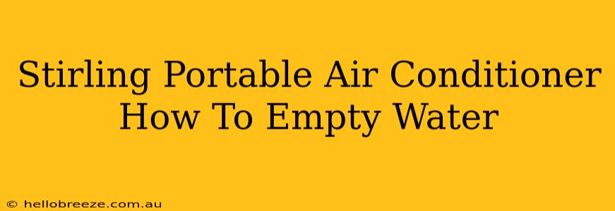 Stirling Portable Air Conditioner How To Empty Water