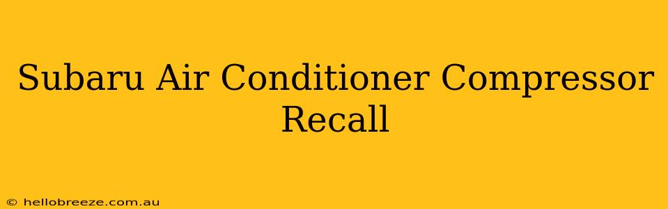 Subaru Air Conditioner Compressor Recall