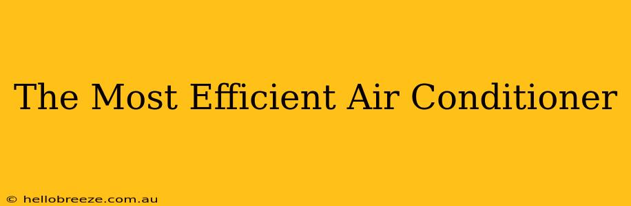 The Most Efficient Air Conditioner