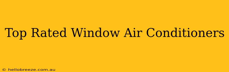 Top Rated Window Air Conditioners